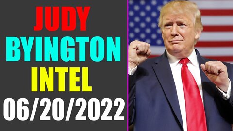 JUDY BYINGTON INTEL: RESTORES REPUBLIC VIA A GCR UPDATE AS OF JUNE 20, 2022 - TRUMP NEWS