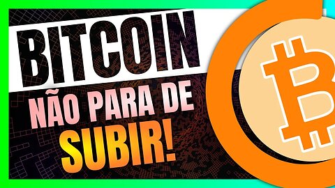 BITCOIN não para de SUBIR O que estará causando esse movimento