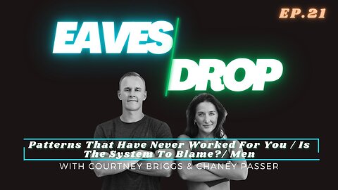 Eavesdrop Podcast - Ep 21: Patterns That Have Never Worked For You / Is The System To Blame? / Men