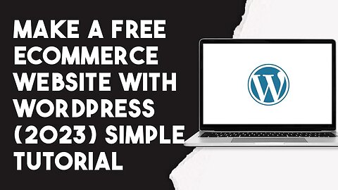 How To Make A Free Ecommerce Website With Wordpress (2023) Simple Tutorial