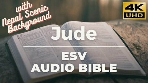 BIBLE Book 65 - JUDE Complete (ESV) AUDIO BIBLE Nepal Scenic Background - FULL 4K