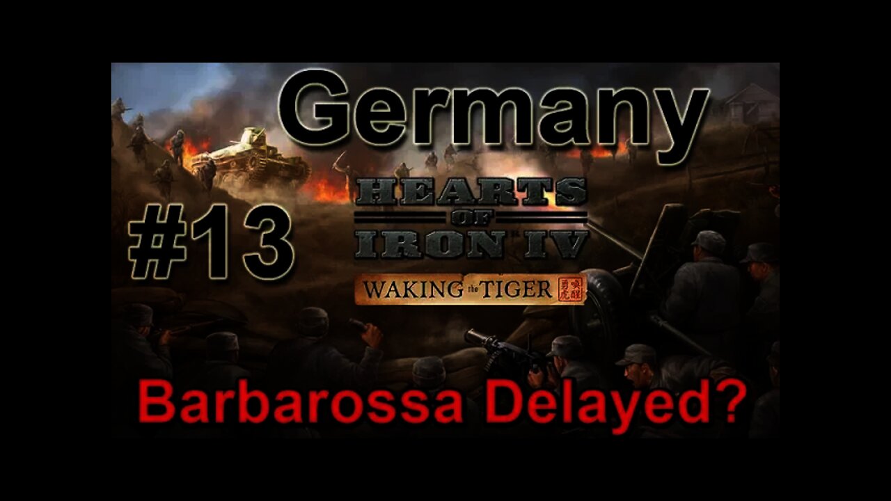 Hearts of Iron IV WtT - Germany 13 Barbarossa Delayed?