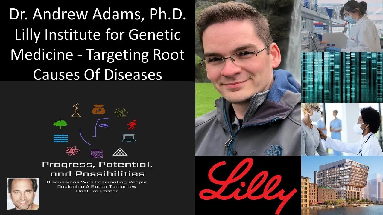 Dr. Andrew Adams, PhD - Lilly Institute for Genetic Medicine - Targeting Root Causes Of Diseases