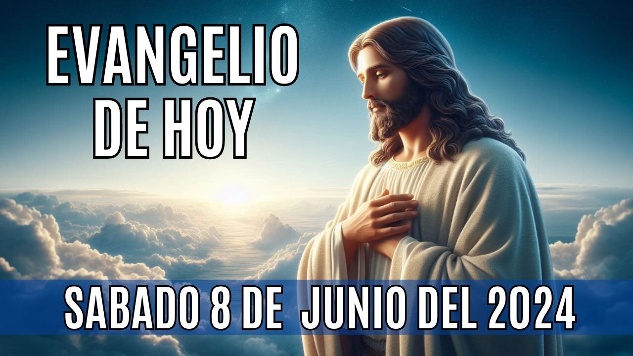 🙏✨Evangelio de hoy Sábado, 8 de Junio del 2024.✨🙏