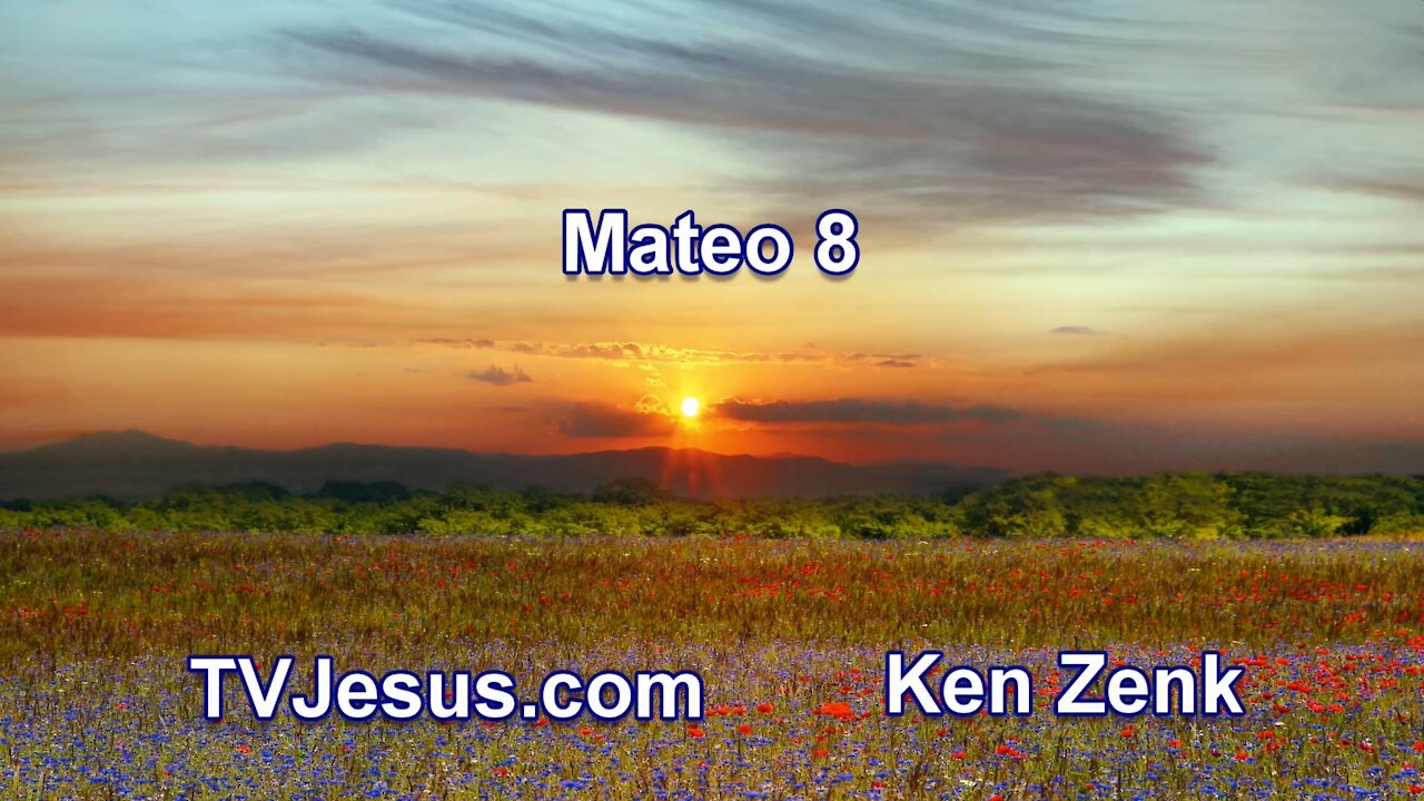 40 Mateo 8 - Pastor Ken Zenk - Estudios Biblicos