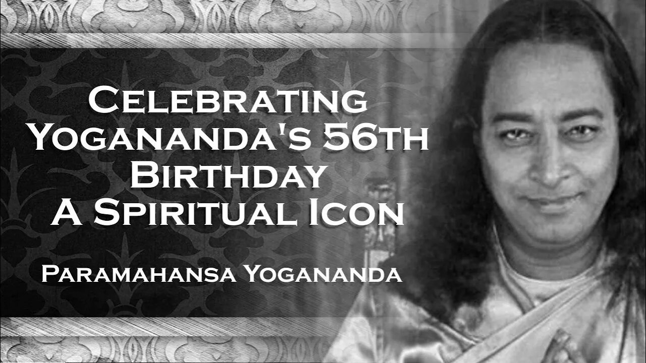 PARAMAHANSA YOGANANDA, Paramahansa Yogananda's 56th Birthday Celebrating a Spiritual Icon