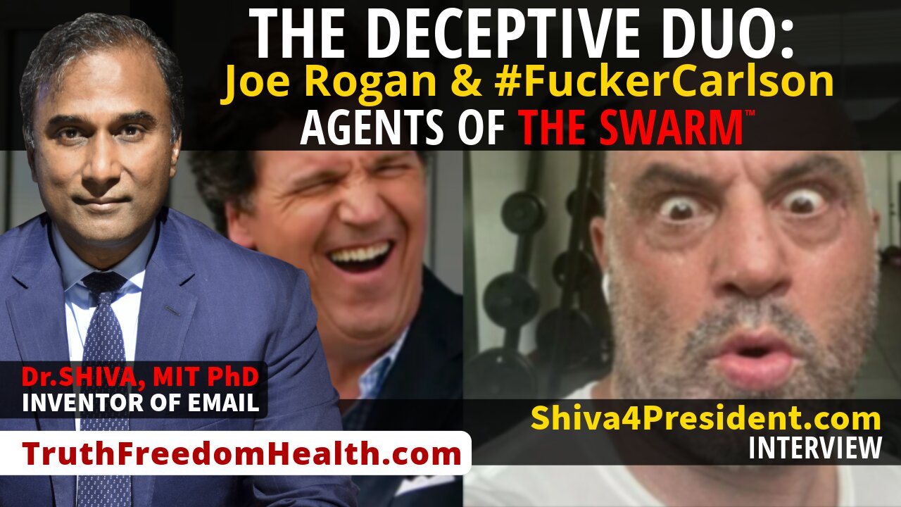 Dr.SHIVA™ LIVE: Scumbags of Deception: #F**kerCarlson & Joe Rogan