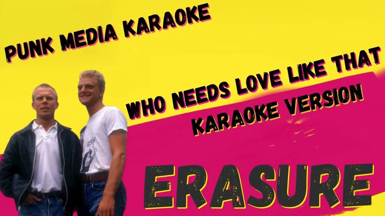 ERASURE ✴ WHO NEEDS LOVE LIKE THAT ✴ KARAOKE INSTRUMENTAL ✴ PMK