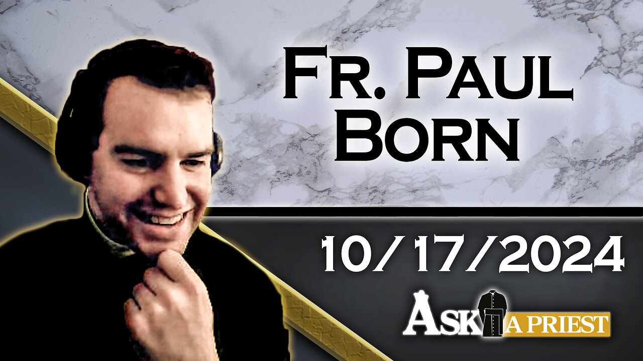 AAP Live with Fr. Paul Born - 10/17/24 - Mary Magdalene and Sedevacantism