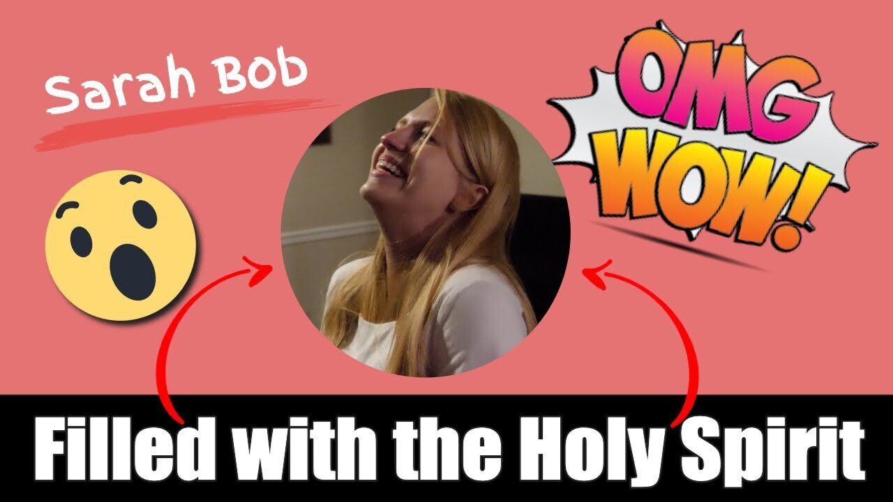 Sarah Bob is filled with the Holy Spirit!!!