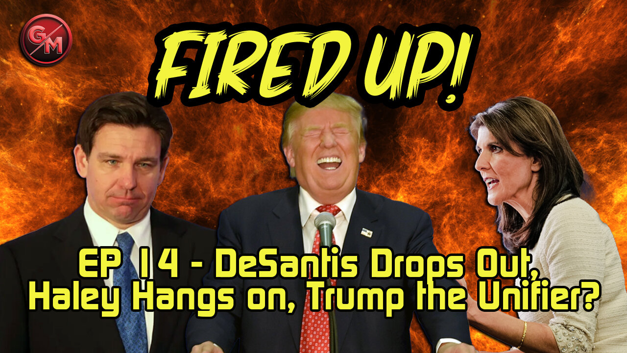 DeSantis Drops Out, Haley Hangs On, Trump the Unifier? | Ep 14