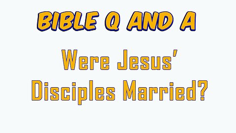 Were Jesus’ Disciples Married?