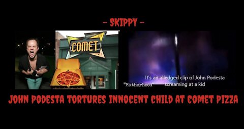 SKIPPY: JOHN PODESTA TORTURING A CHILD AT COMET PIZZA?