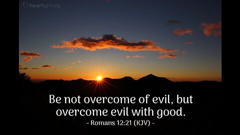 Roman 12:21 Scripture Memory Verse (9-23-2022) Pastor Greg Tyra