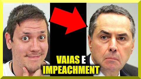 VAIAS e Pedido de IMPEACHMENT do Barroso