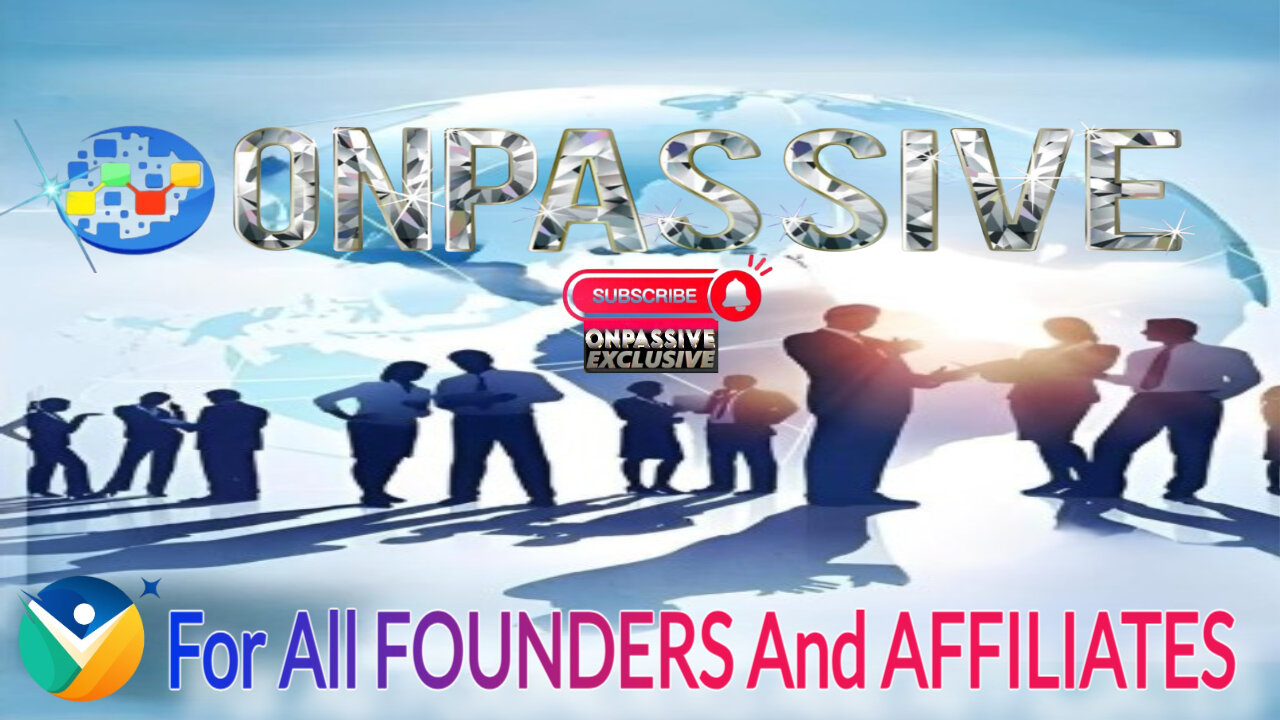 For All FOUNDERS And AFFILIATES of ONPASSIVE