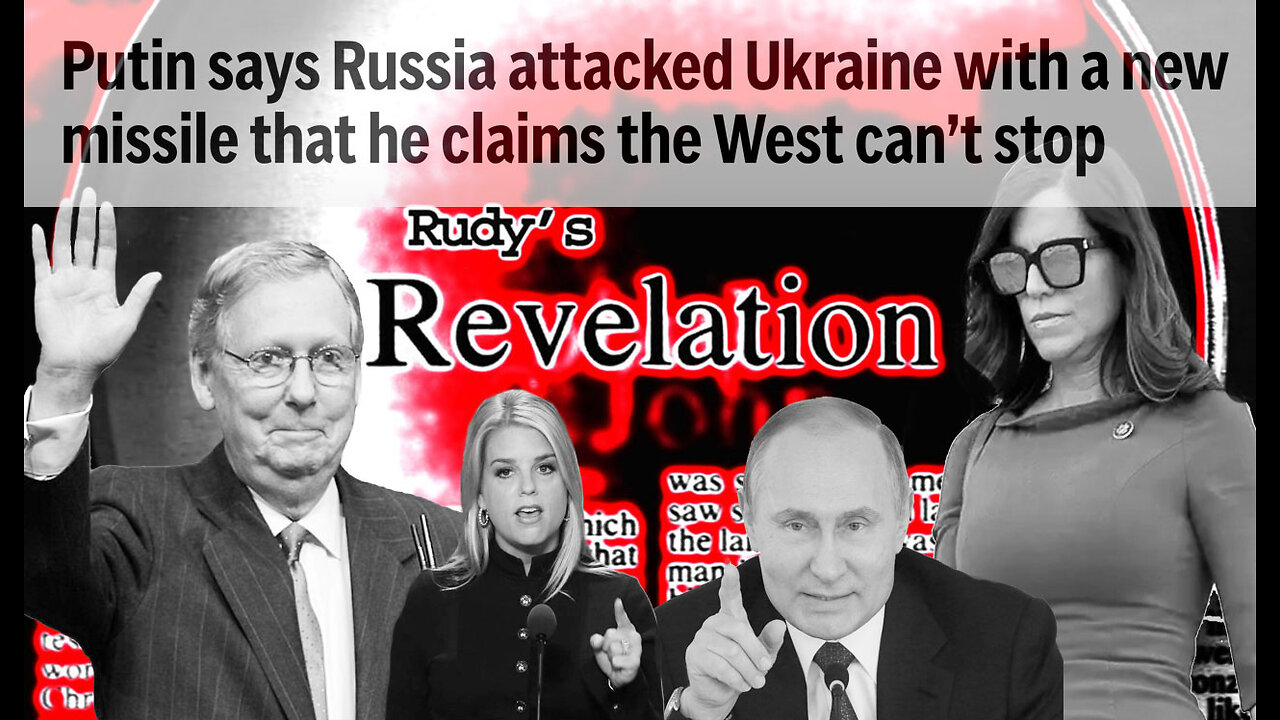 Revelation112224 Putin's New Missile Warning Gaetz Out Pam Bondi In