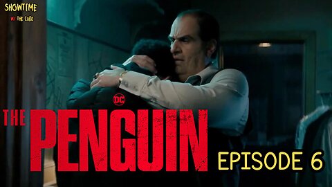 Showtime with the Cube: The Penguin, Episode 6 Review