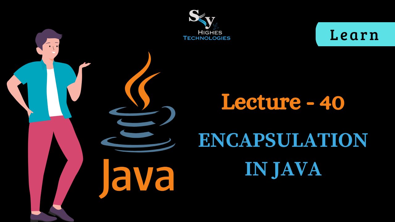 #40 Encapsulation in JAVA | Skyhighes | Lecture 40