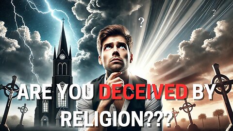 Have You Been Deceived By RELIGION'S Notion Of Goodness?