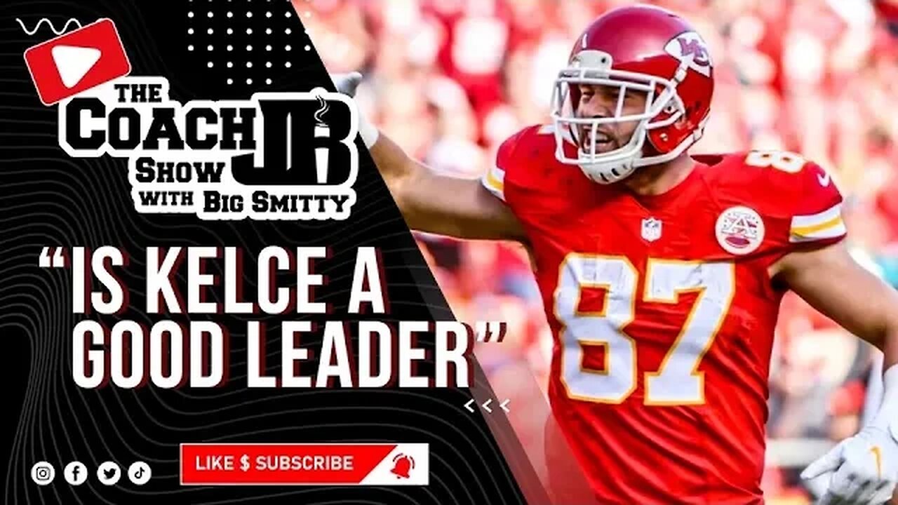 TRAVIS KELCE IS A BAD LEADER! | THE COACH JB SHOW WITH BIG SMITTY