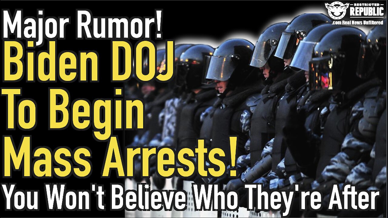 MAJOR RUMOR! Biden DOJ To Begin Mass Arrests & You Won't Believe Who They're Coming For!