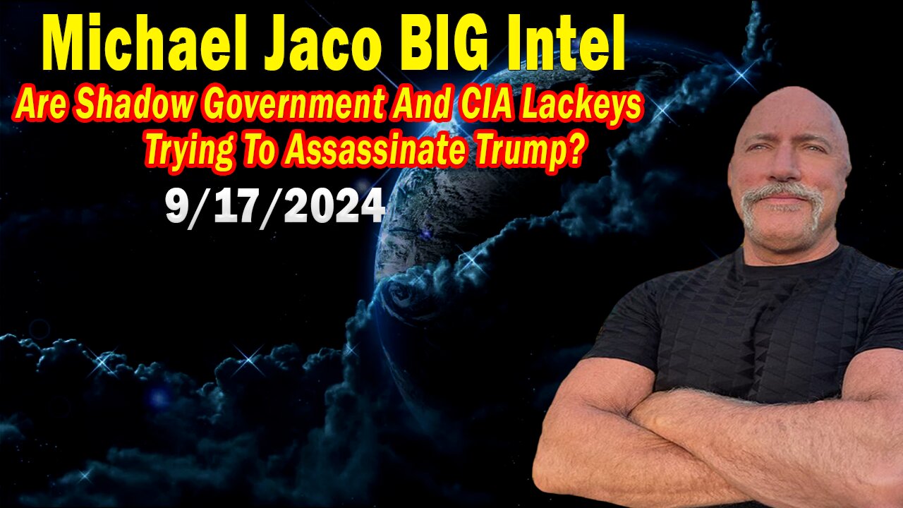 Michael Jaco BIG Intel Sep 17: "BOMBSHELL: Something Big Is Coming"