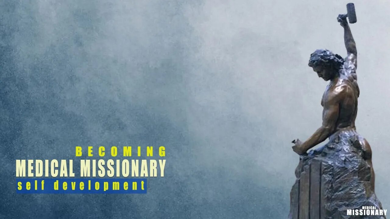 BECOMING A MEDICAL MISSIONARY: SELF DEVELOPMENT