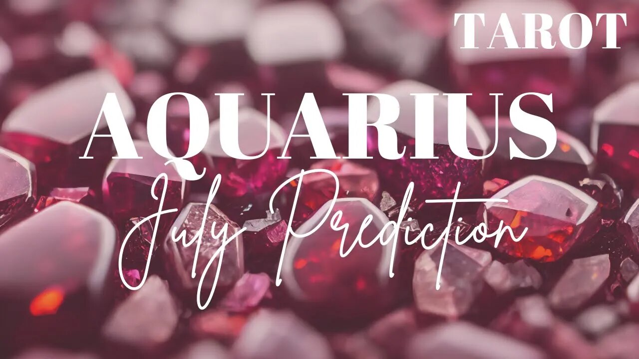 AQUARIUS July 2023 Tarot Prediction (Sun/Moon/Rising)