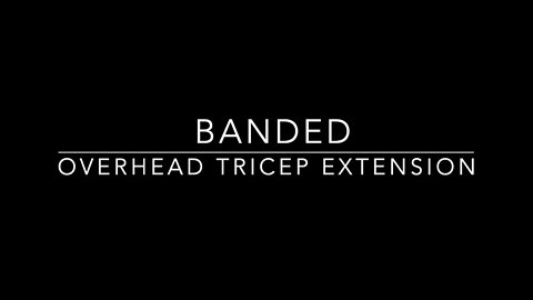 Banded Overhead Tricep Extension