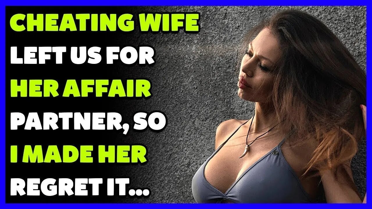 Cheating Wife Left Us For Her Affair Partner, So I Made Her Regret It (Reddit Cheating)