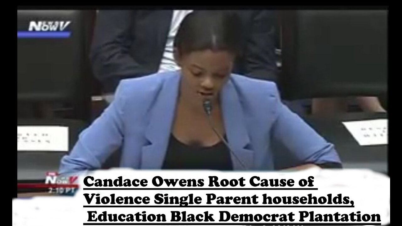 CANDACE OWENS ROOT CAUSE OF VIOLENCE SINGLE PARENT HOUSEHOLDS, EDUCATION BLACK DEMOCRAT PLANTATION