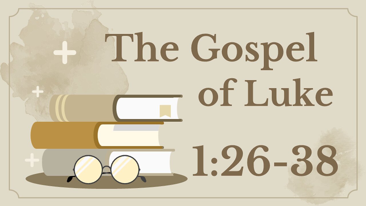 Luke 1:26-3 (The Annunciation)