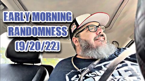 Chad Armes - Early Morning Randomness (9/20/22)