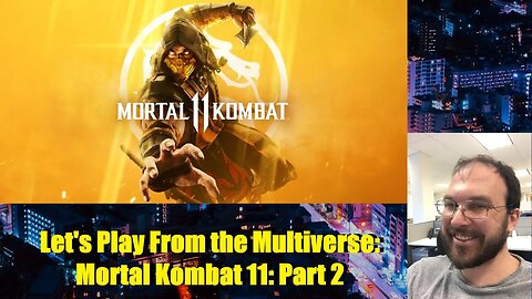 Let's Play From the Multiverse: Mortal Kombat 11: Part 2