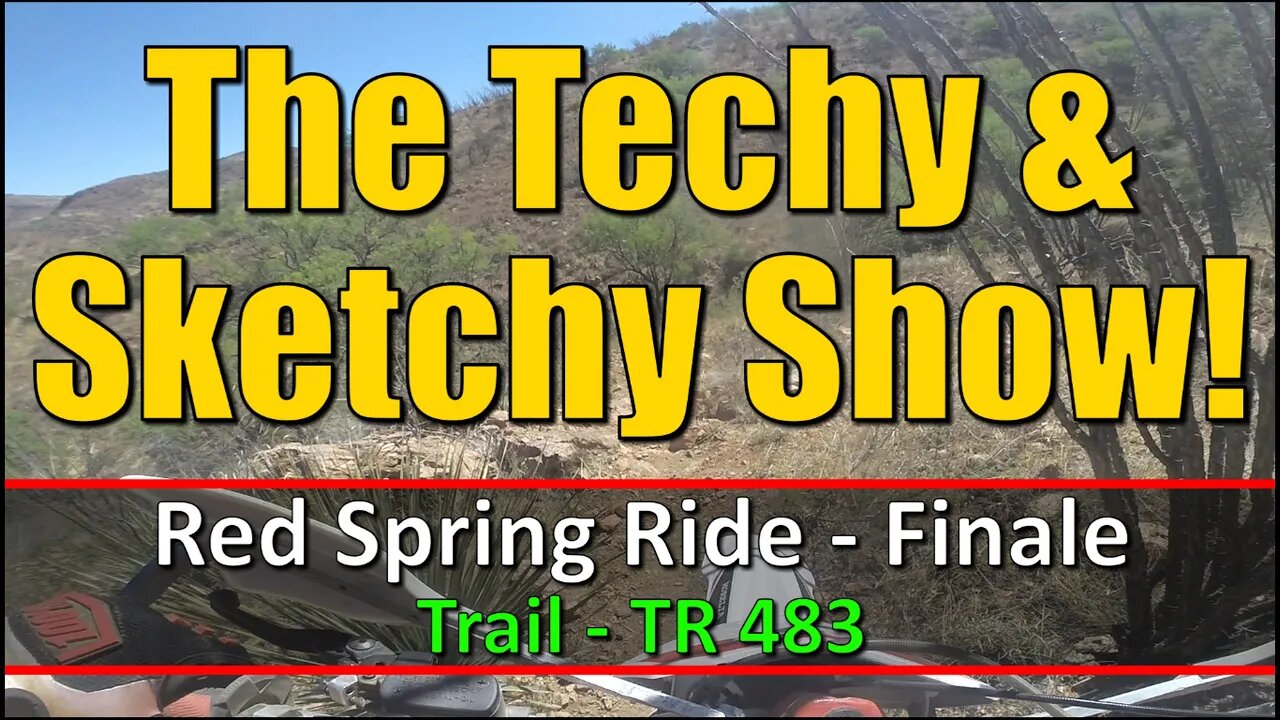 The Techy & Sketchy Show - Red Spring Ride - Finale (Trail TR 483)