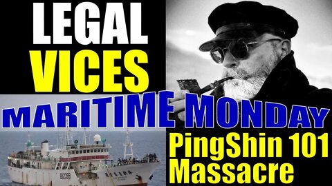 Maritime Monday: "PINGSHIN 101" Massacre