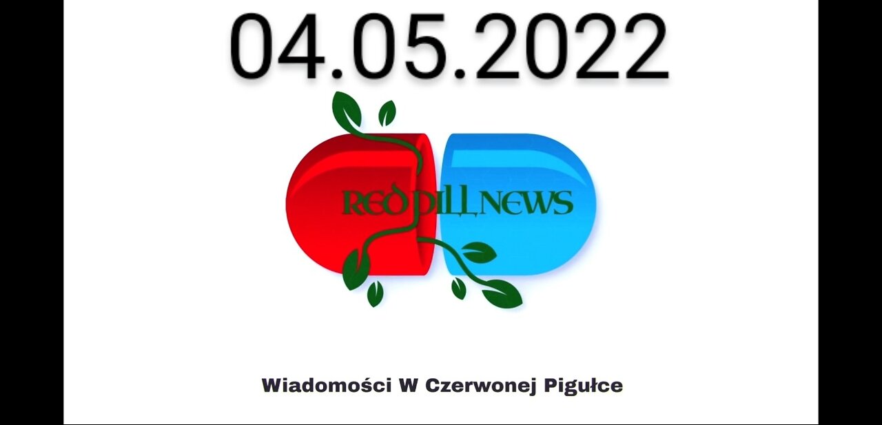 Red Pill News | Wiadomości W Czerwonej Pigułce 04.05.2022