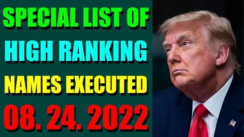 SPECIAL LIST OF HIGH RANKING NAMES EXECUTED UPDATE ON (AUGUST 24, 2022)