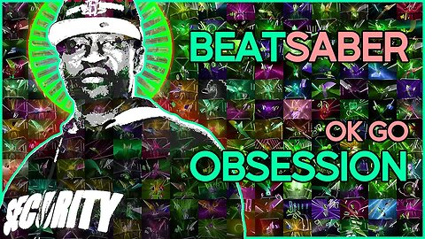 (beat saber) ok go - obsession [mapper: interz]