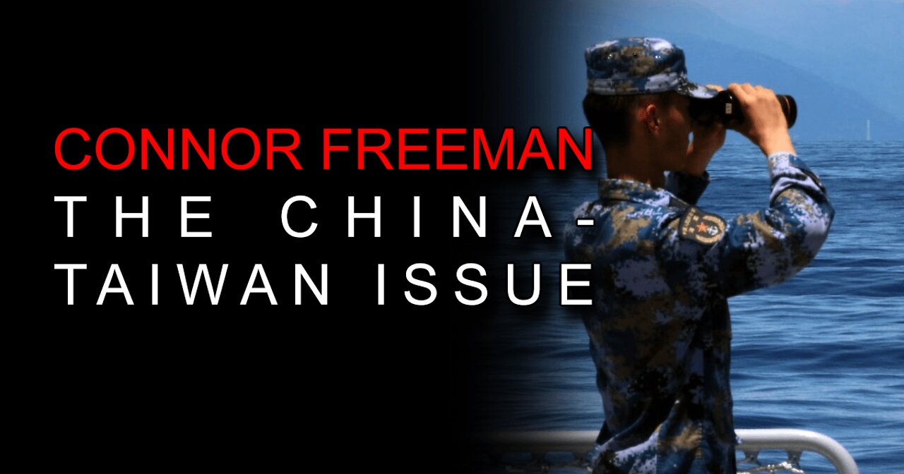 Connor Freeman on the China-Taiwan Issue