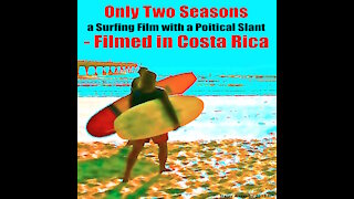 Only Two Seasons -- A Costa Rica Surfing Film -- With a Political Slant