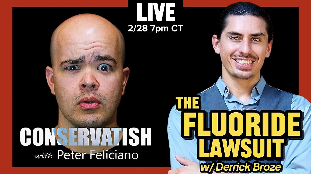 The FLUORIDE LAWSUIT | Derrick Broke on Conservatish (LIVE!) ep.276