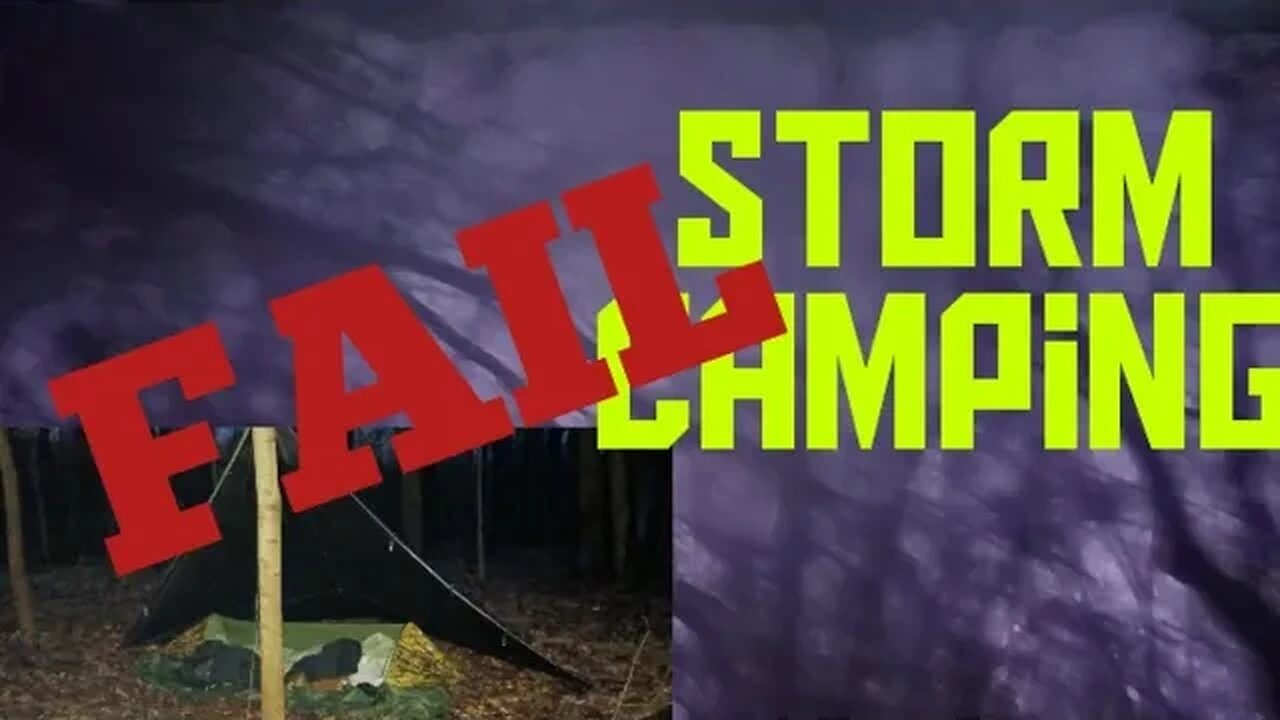 Rain Storm Camping/Fail