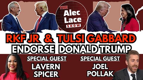 RFK Jr & Tulsi Gabbard Endorse Trump | Guests: Joel Pollak & Lavern Spicer | The Alec Lace Sho