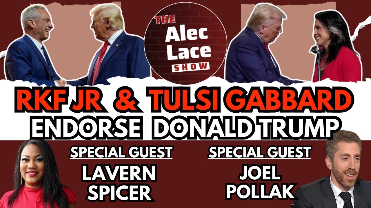RFK Jr & Tulsi Gabbard Endorse Trump | Guests: Joel Pollak & Lavern Spicer | The Alec Lace Sho