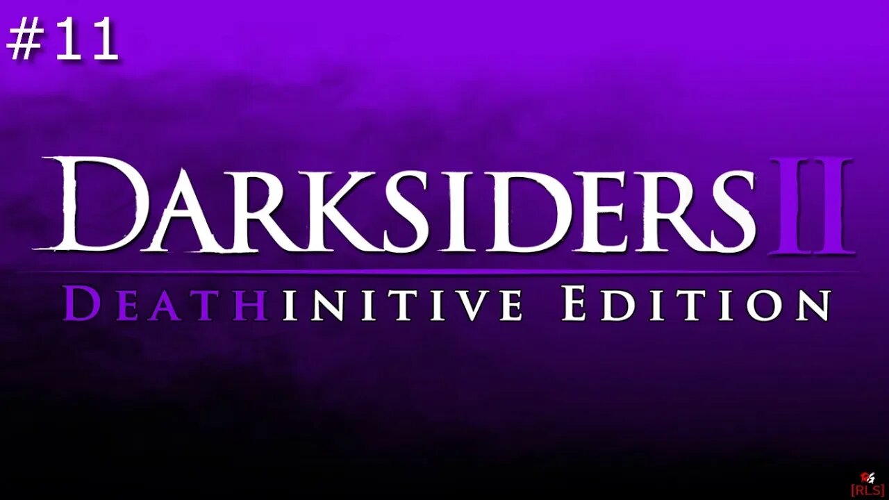 [RLS] Darksiders 2: Deathintive Edition #11