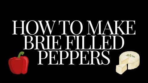 How to make Brie filled peppers