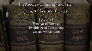 Acts of Thomas - 12th Deed - Concerning Vazan, Misdai’s Son