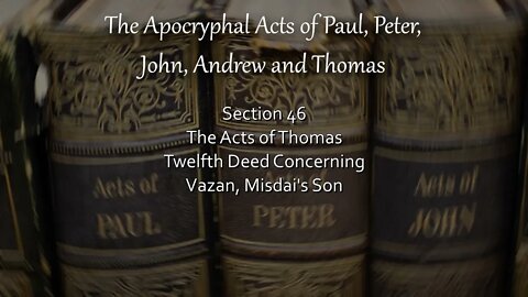 Acts of Thomas - 12th Deed - Concerning Vazan, Misdai’s Son